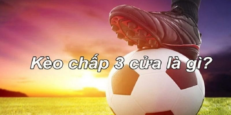 kèo 3 cửa