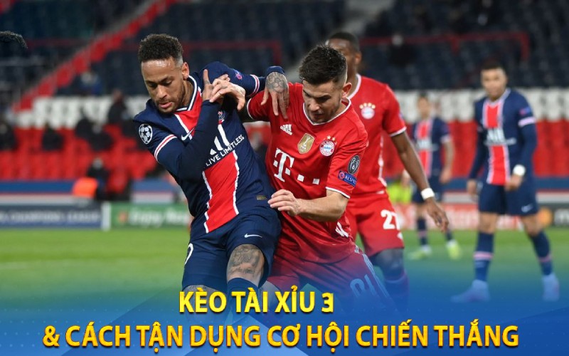 Tài Xỉu 3 Trái: Hướng dẫn cách chơi dành cho anh em cược thủ Kinh nghiệm bắt kèo tài xỉu bóng đá không thua