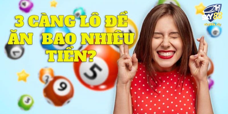 Lô 3 Càng Ăn Bao Nhiêu Cách Tính Và Bí Quyết Thành Công Lô 3 càng ăn bao nhiêu chuyên gia hướng dẫn cách tính
