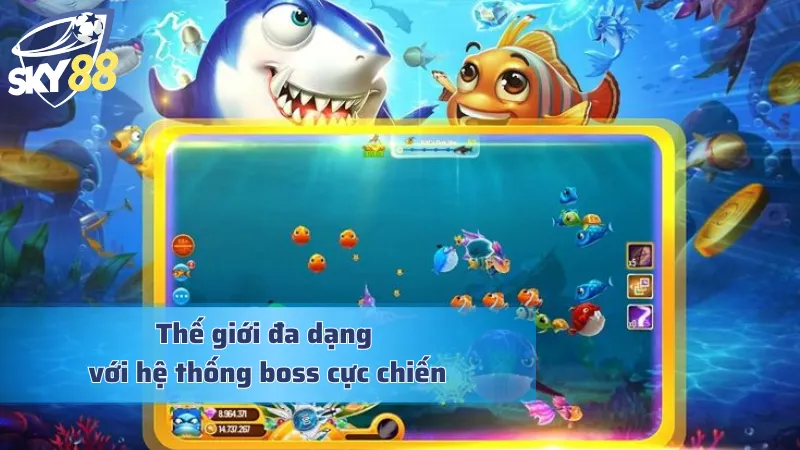 Bắn Cá Phát Lộc - Hành Trình Thăm Thú Thế Giới Đại Dương Đa Sắc Chế độ Boss phong phú với phần thưởng hậu hĩnh