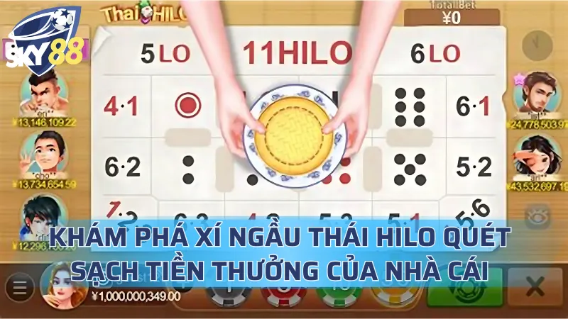 Khám Phá Xí Ngầu Thái Hilo Quét Sạch Tiền Thưởng Của Nhà Cái Xí Ngầu Thái Hilo