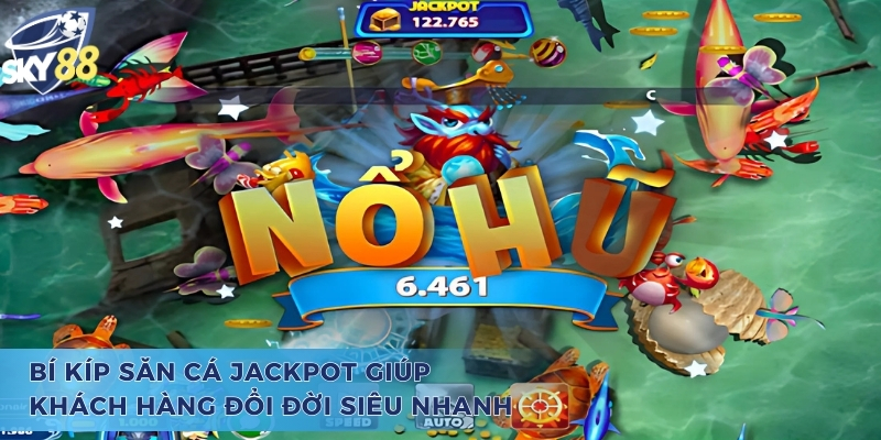Bắn Cá Jackpot - Trò Chơi Đổi Thưởng Giúp Hội Viên Đổi Đời Bí kíp bắn cá Jackpot giúp khách hàng đổi đời siêu nhanh