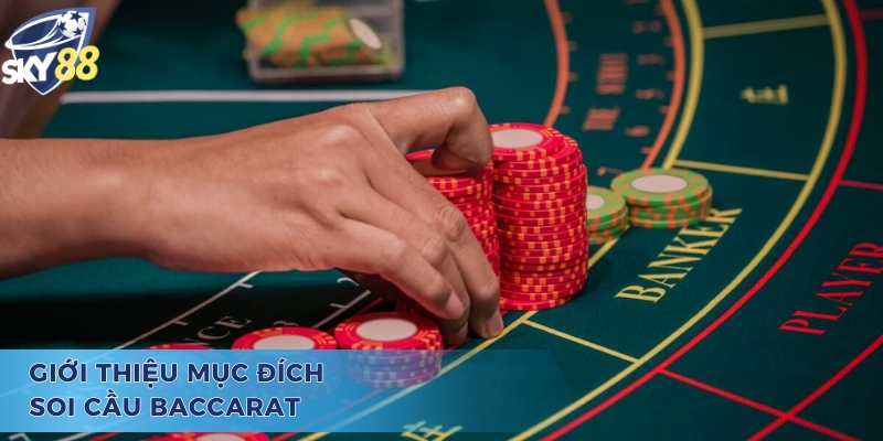 Cách Soi Cầu Baccarat Tại Sky88 Giúp Bạn Thắng Lớn Dễ Dàng Giới thiệu mục đích cách soi cầu baccarat