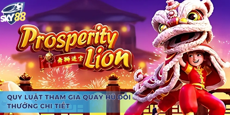 Prosperity New Year - Tựa Game Slot Thịnh Vượng Vạn Người Mê Quy tắc tham gia và đổi thưởng của Prosperity New Year