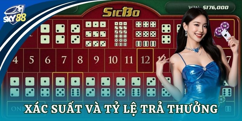 Sic bo: Bí kíp thực chiến cho bet thủ thắng lớn Xác suất và tỷ lệ trả thưởng